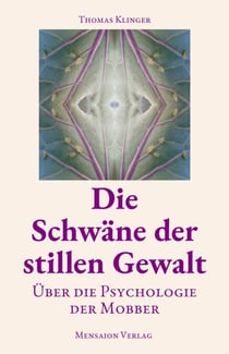 Die Schwäne der stillen Gewalt - Über die Psychologie der Mobber