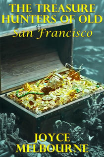 The Treasure Hunters Of Old San Francisco