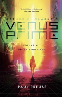 Arthur C. Clarke's Venus Prime 6—The Shining Ones - Venus Prime, #6