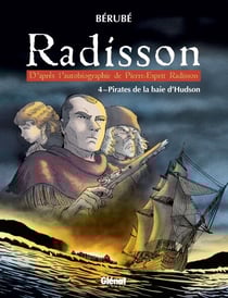 Radisson - Tome 04 - Pirates de la baie d'Hudson