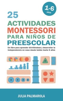 25 Actividades Montessori Para Niños de Preescolar: Un Libro Para Aprender Divirtiéndose Y Desarrollar la Independencia en Casa Desde Bebés Hasta 6 Años - Libros de Actividades Montessori en Casa y en Clase, #5