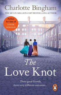 The Love Knot - an intriguing, romantic bestseller about the Victorian politics of love and marriage from bestselling author Charlotte Bingham