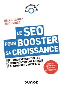 Le SEO pour booster sa croissance - Techniques essentielles pour remonter sur Google et augmenter son trafic