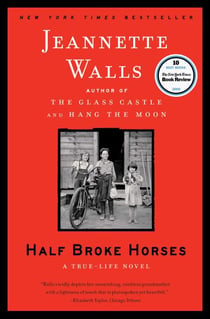 Half Broke Horses - A True-Life Novel