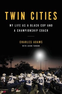 Twin Cities - My Life as a Black Cop and a Championship Coach