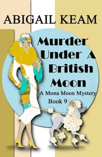 Murder Under A British Moon - A Mona Moon Mystery, #9