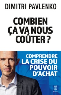 Combien ça va nous coûter ? - Comprendre la crisedu pouvoir d'achat - Comprendre la crise du pouvoir d'achat