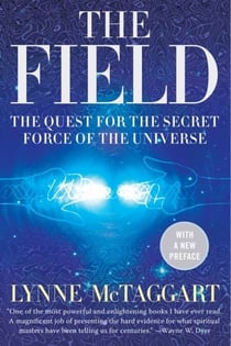 The Field - The Quest for the Secret Force of the Universe