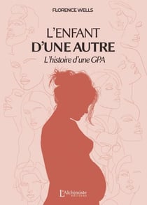 L'enfant d'une autre - L'histoire d'une GPA