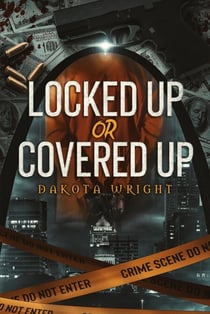 Locked Up or Covered Up - Locked Up or Covered Up, #1
