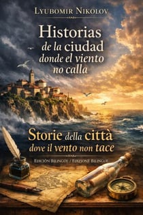 Historias de la ciudad donde el viento no calla  / Storie della città dove il vento non tace - bilingual