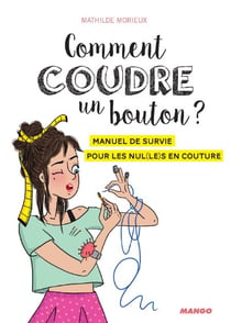 Comment coudre un bouton ? - Manuel de survie pour les nul(le)s en couture