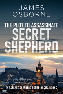 The Plot to Assassinate Secret Shepherd - The Secret Shepherd Conspiracies, #2