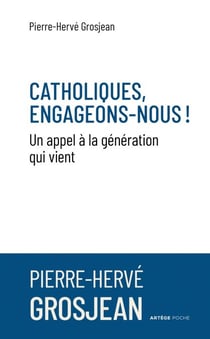 Catholiques, engageons-nous ! - Un appel à la génération qui vient