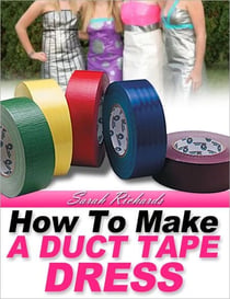 How to Make a Duct Tape Dress - Duct Tape Projects, #2