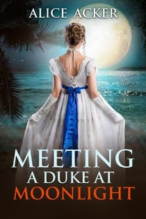Meeting a Duke at Moonlight - A Lady’s Dream Series, #1