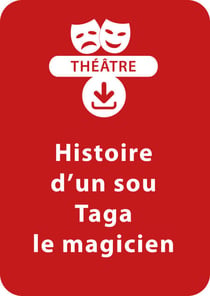 Histoire d'un sou - Taga, le magicien (6 - 7 ans) - Un lot de 2 pièces de théâtre à télécharger