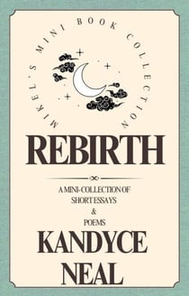 Rebirth: A Mini Collection of Short Essays & Poems
