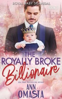 The Royally Broke Billionaire: Royal Baby Scandal - The Broke Billionaires Club, #5