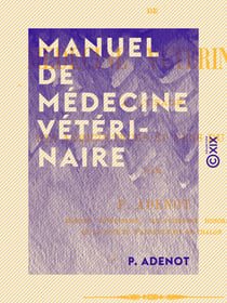 Manuel de médecine vétérinaire - À l'usage des agriculteurs et gens du monde
