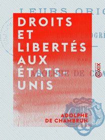 Droits et libertés aux États-Unis - Leurs origines et leurs progrès
