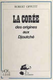 La Corée - Des origines au Djoutché