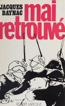 Mai retrouvé - Contribution à l'histoire du mouvement révolutionnaire du 3 mai au 16 juin 1968