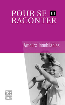 Pour se raconter III - Amours inoubliables