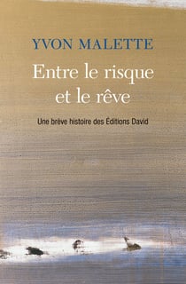Entre le risque et le rêve - Une brève histoire des Éditions David