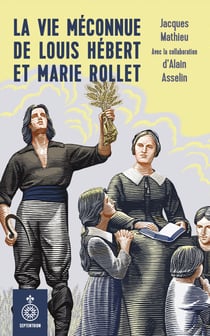 La Vie méconnue de Louis Hébert et Marie Rollet