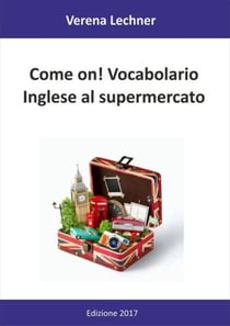 Come on! Vocabolario - Inglese al supermercato