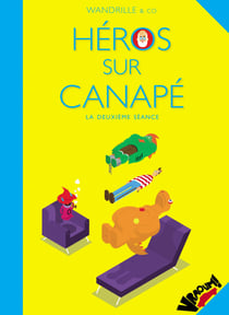 Héros sur canapé - Tome 2 - La deuxième séance