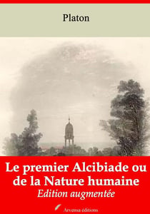Le Premier Alcibiade ou de la Nature humaine – suivi d'annexes - Nouvelle édition 2019