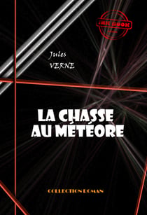 La Chasse au météore - deux versions différentes de ce manuscrit [édition intégrale revue et mise à jour] - deux versions différentes de ce manuscrit (édition intégrale)