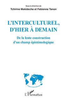 L'interculturel, d'hier à demain - De la lente construction d'un champ épistémologique