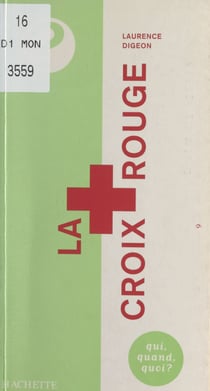 La Croix-Rouge - Pionnier et géant de l'humanitaire