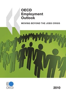 OECD Employment Outlook 2010 - Moving beyond the Jobs Crisis
