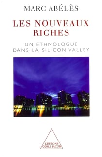 Les Nouveaux Riches - Un ethnologue dans la Silicon Valley