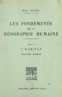Les fondements de la géographie humaine (3). L'habitat - Conclusion générale