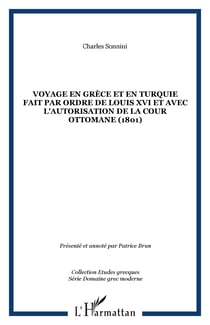 Voyage en Grèce et en Turquie fait par ordre de Louis XVI et avec l'autorisation de la cour Ottomane (1801)