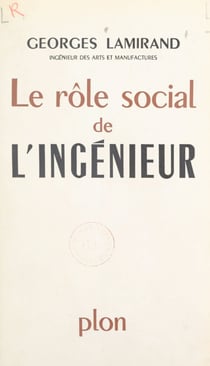 Le rôle social de l'ingénieur - Scènes de la vie d'usine