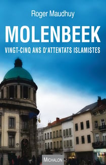 Molenbeek - Vingt-cinq ans d'attentats islamistes