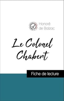 Analyse de l'œuvre : Le Colonel Chabert (résumé et fiche de lecture plébiscités par les enseignants sur fichedelecture.fr)