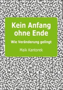 Kein Anfang ohne Ende - Wie Veränderung gelingt