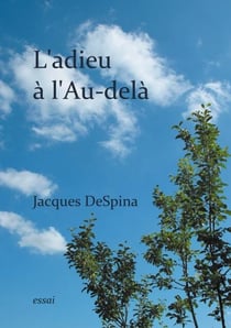 L'adieu à l'Au-delà - Ou l'art de vivre branché sur le réel