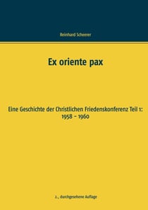 Ex oriente pax - Eine Geschichte der Christlichen Friedenskonferenz Teil 1: 1958 - 1960