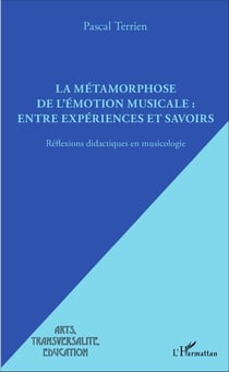 La métamorphose de l'émotion musicale : entre expériences et savoirs - Réflexions didactiques en musicologie