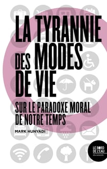 La tyrannie des modes de vieSur le paradoxe moral de notre temps