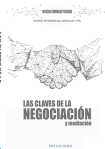 Las Claves de la Negociación y Mediación con PNL - Negociar, Comunicar, Persuadir