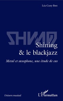 Shining & le blackjazz - Métal et saxophone, une étude de cas
